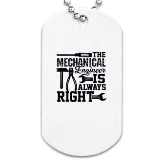 Mechanical Engineer Is Always Right Dog Tag | Mazezy