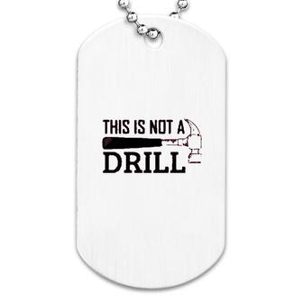 Mechanical Engineer This Is Not A Drill Dog Tag | Mazezy