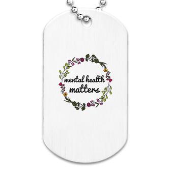 Mental Health Matters Floral Flowers Dog Tag | Mazezy