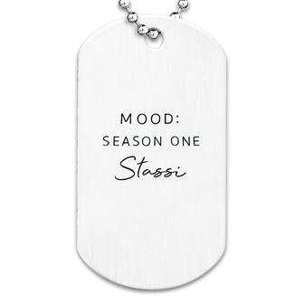 Mood Season One Stassi Funny Gift Dog Tag | Mazezy