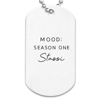 Mood Season One Stassi Funny Gift Dog Tag | Mazezy