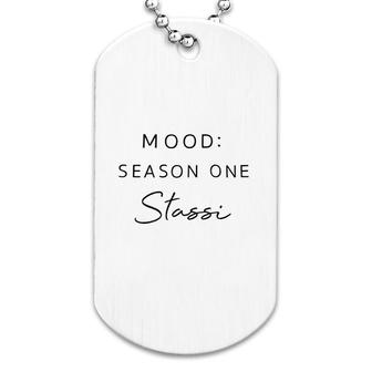Mood Season One Stassi Funny Gift Dog Tag | Mazezy