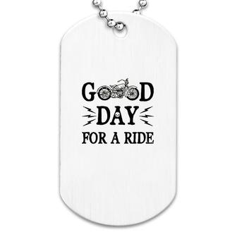 Motorcycle Good Day For A Ride Dog Tag | Mazezy