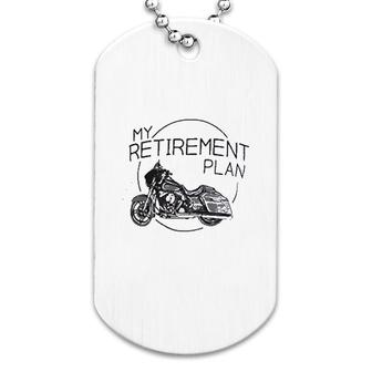 Motorcycle My Retirement Plan Dog Tag | Mazezy