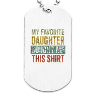 My Favorite Daughter Bought Me This Dog Tag | Mazezy