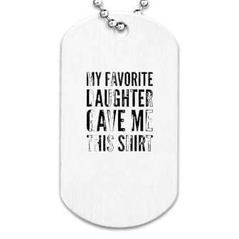 My Favorite Daughter Gave Me Dog Tag | Mazezy