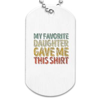 My Favorite Daughter Gave Me Dog Tag | Mazezy