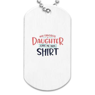 My Favorite Daughter Gave Me Dog Tag | Mazezy