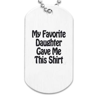My Favorite Daughter Gave Me This Dog Tag | Mazezy
