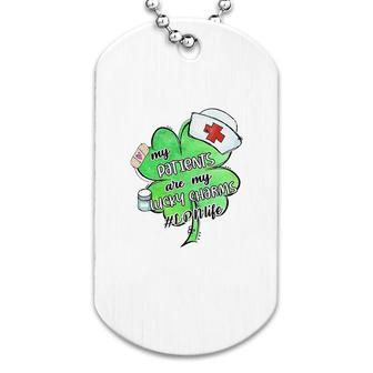My Patients Are My Lucky Charm Lpn Dog Tag | Mazezy