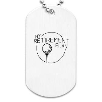My Retirement Plan Funny Golfer Ball Dog Tag | Mazezy