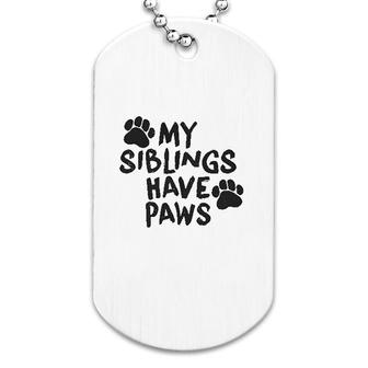 My Siblings Have Paws Dog Tag | Mazezy