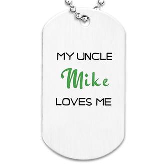 My Uncle Love Me Dog Tag | Mazezy