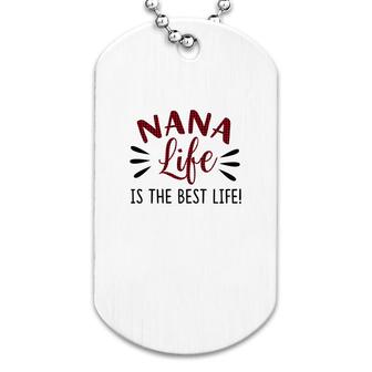 Nana Life Is The Best Life Dog Tag | Mazezy