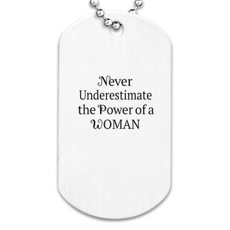 Never Underestimate The Power Of A Woman Dog Tag | Mazezy