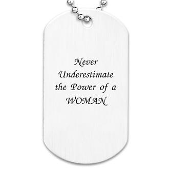 Never Underestimate The Power Of A Woman Dog Tag | Mazezy
