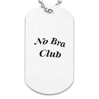 No Bra Club Dog Tag