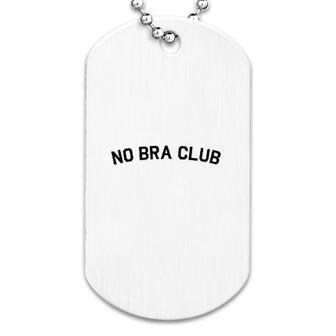 No Bra Club Feminist Dog Tag