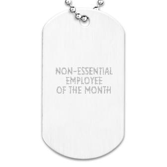 Non Essential Employee Of The Month Dog Tag | Mazezy