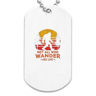 Not All Who Wander Are Lost Bigfoot Dog Tag | Mazezy
