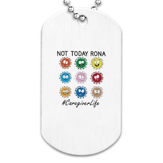 Not Today Rona Caregiver Dog Tag | Mazezy