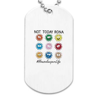 Not Today Rona Housekeeper Dog Tag | Mazezy