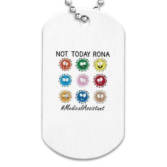 Not Today Rona Medical Assistant Dog Tag | Mazezy