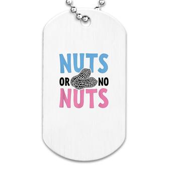 Nuts Or No Nuts Funny Gender Reveal Dog Tag | Mazezy