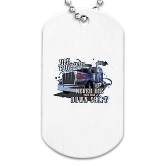 Old Truckers Never Die They Just Down Dog Tag | Mazezy