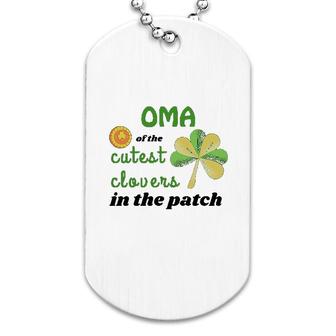 Oma Of The Cutest Clovers In The Patch Dog Tag | Mazezy