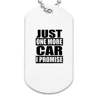 One More Car I Promise Dog Tag | Mazezy