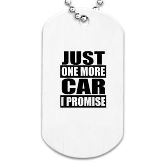 One More Car I Promise Dog Tag | Mazezy