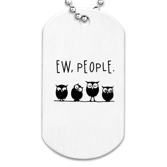 Owls Ew People Dog Tag | Mazezy