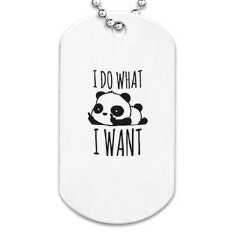 Panda Quote I Do What I Want Dog Tag | Mazezy