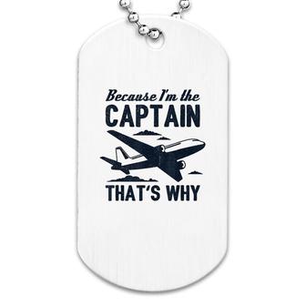 Pilot Because Im The Captain Dog Tag | Mazezy