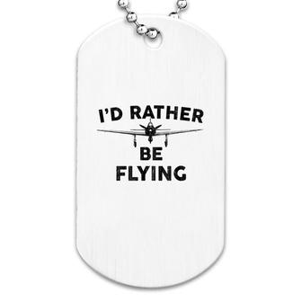 Pilot I Would Rather Be Flying Dog Tag | Mazezy