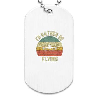 Pilot Id Rather Be Flying Dog Tag | Mazezy