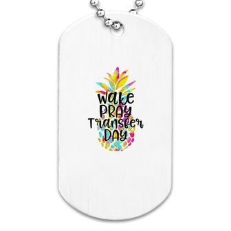 Pineapple Wake Pray Transfer Day Dog Tag | Mazezy