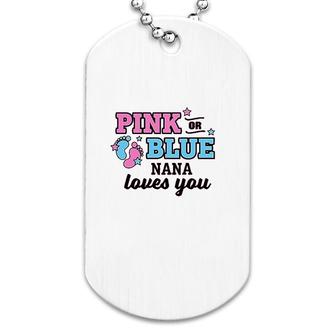 Pink Or Blue Nana Loves You Art Dog Tag