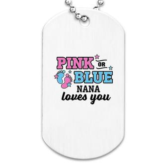 Pink Or Blue Nana Loves You Dog Tag | Mazezy