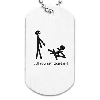 Pull Yourself Together Funny Dog Tag | Mazezy