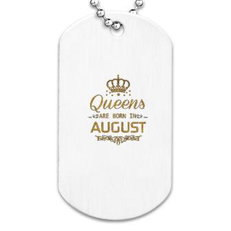 Queens Are Born In August Dog Tag | Mazezy