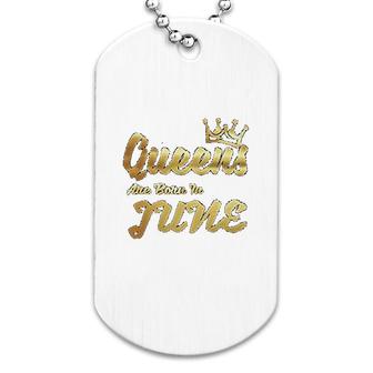 Queens Are Born In June Dog Tag | Mazezy