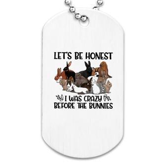 Rabbit Let's Be Honest I Was Crazy Dog Tag | Mazezy
