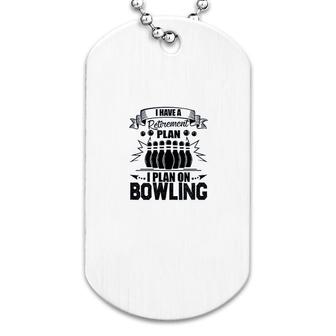 Retirement Plan On Bowling Dog Tag | Mazezy