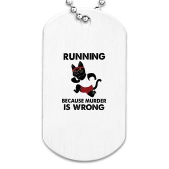 Running Because Murder Is Wrong Cat Dog Tag | Mazezy