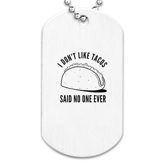 Said No One Ever Funny Taco Dog Tag | Mazezy