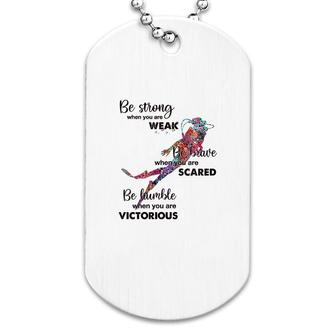 Scuba Diving Be Strong Be Brave Be Humble Dog Tag | Mazezy