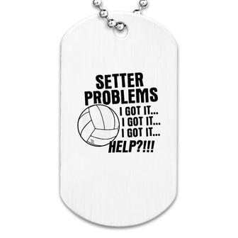 Setter Problems Volleyball Dog Tag | Mazezy