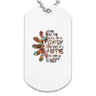 She Has The Soul Of A Gypsy The Heart Of A Hippie Dog Tag | Mazezy